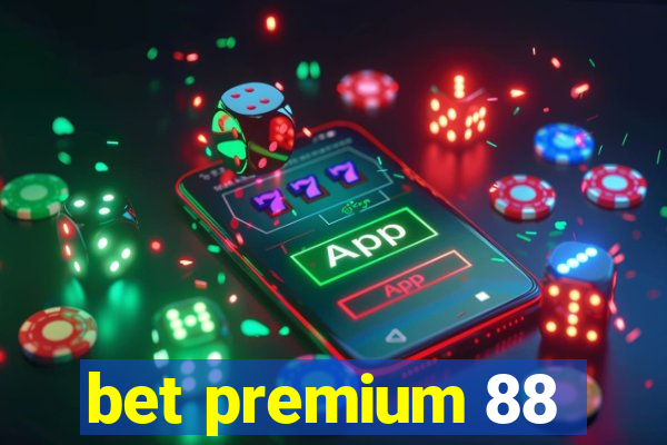 bet premium 88