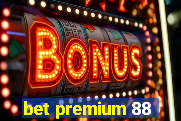 bet premium 88