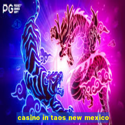 casino in taos new mexico