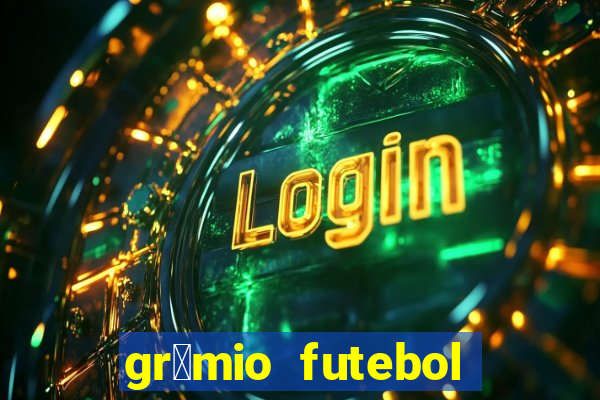 gr锚mio futebol play hd