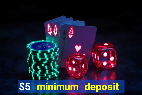 $5 minimum deposit casino australia