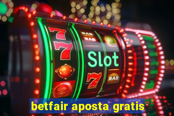 betfair aposta gratis