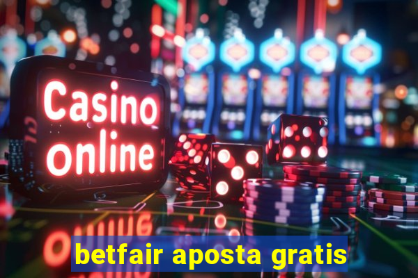 betfair aposta gratis