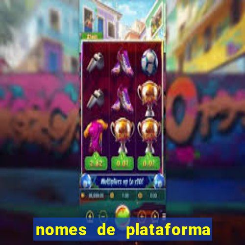 nomes de plataforma de jogos slots