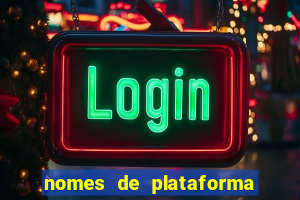 nomes de plataforma de jogos slots