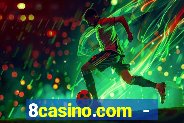 8casino.com - ca莽a-n铆queis online cassino