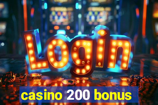 casino 200 bonus