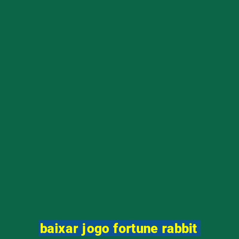 baixar jogo fortune rabbit