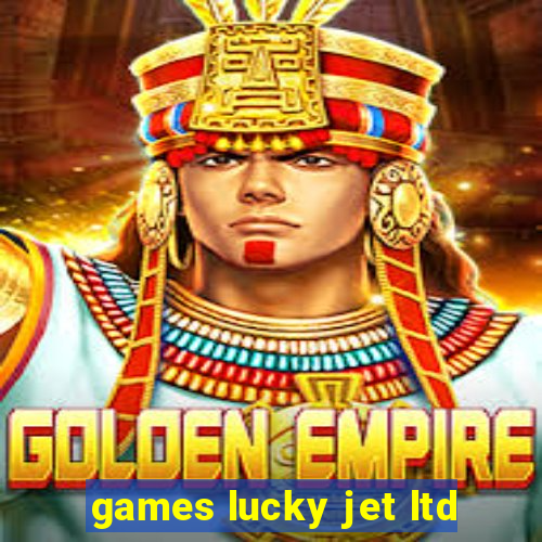 games lucky jet ltd