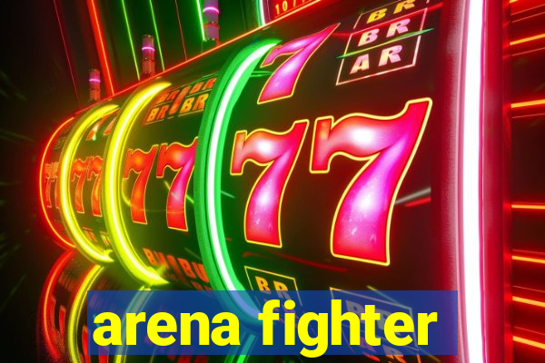 arena fighter