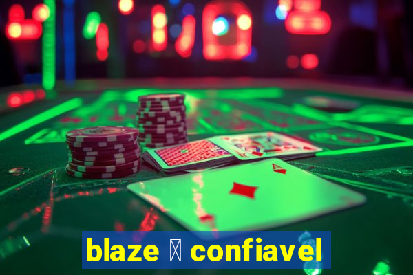 blaze 茅 confiavel