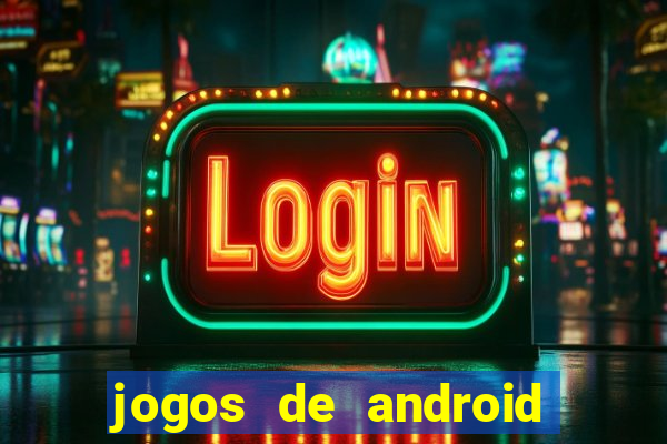 jogos de android os melhores