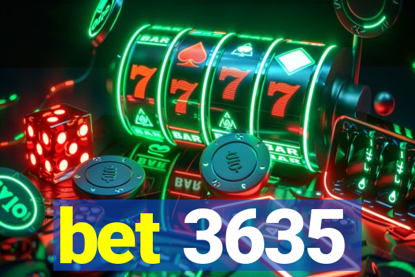 bet 3635