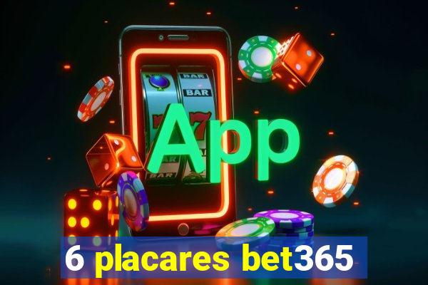 6 placares bet365