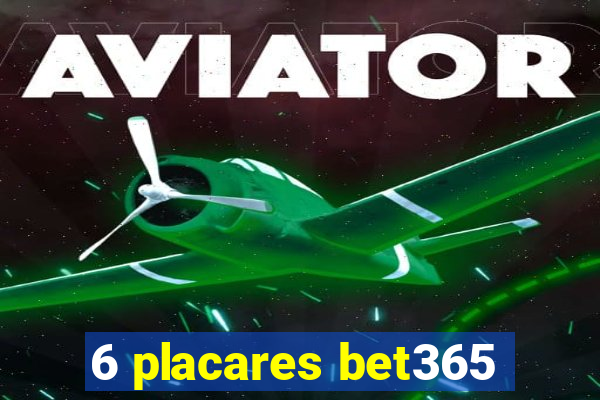 6 placares bet365