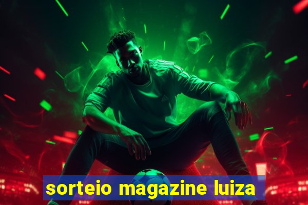 sorteio magazine luiza