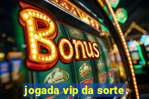 jogada vip da sorte