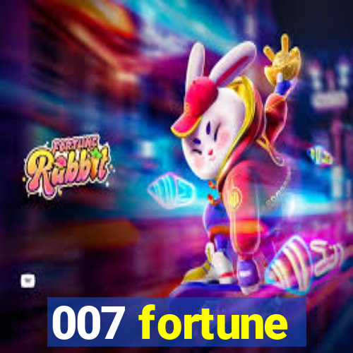 007 fortune