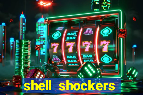 shell shockers unblocked links