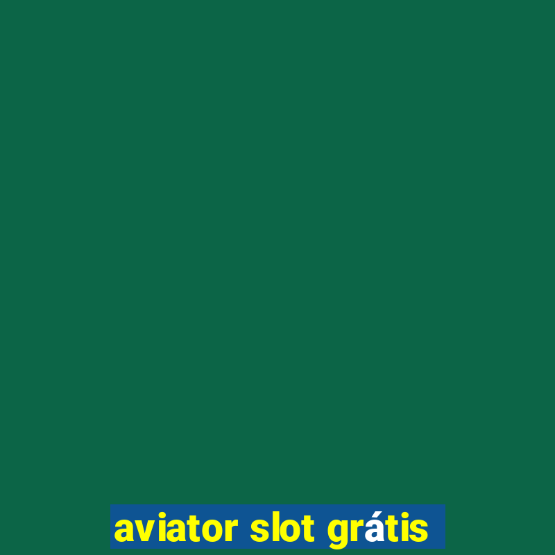 aviator slot grátis