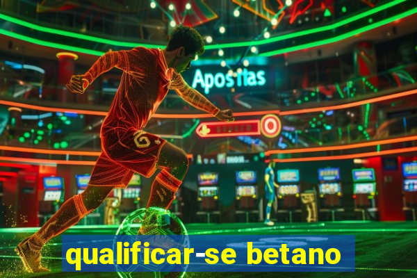 qualificar-se betano