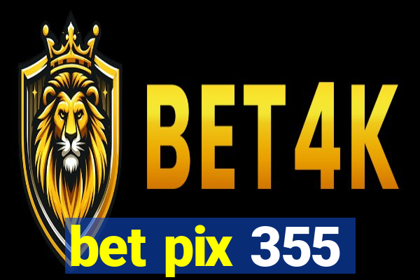 bet pix 355