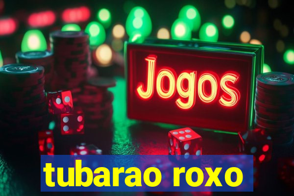 tubarao roxo