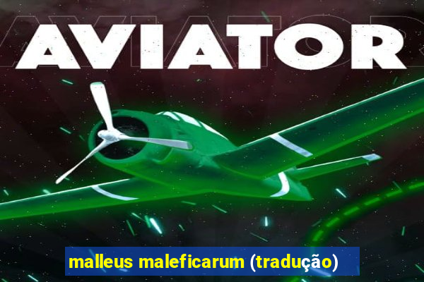 malleus maleficarum (tradução)