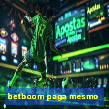 betboom paga mesmo