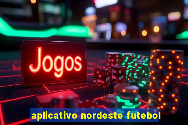 aplicativo nordeste futebol