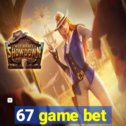 67 game bet