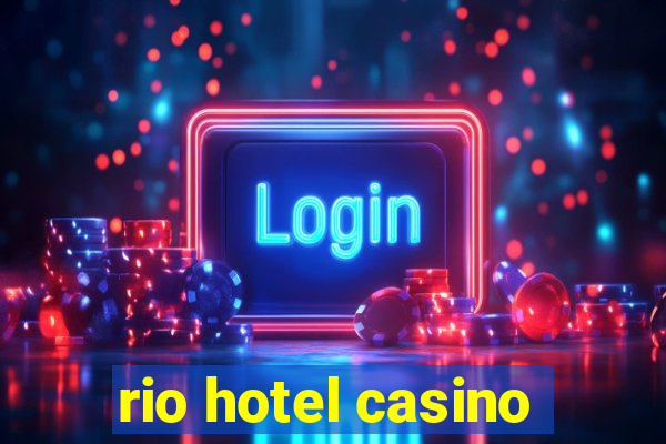 rio hotel casino