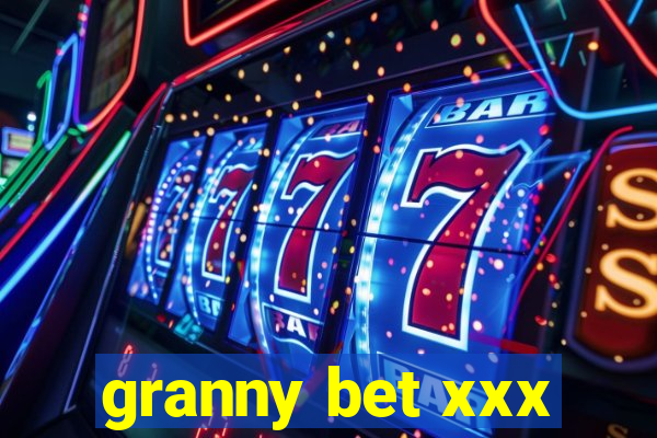 granny bet xxx