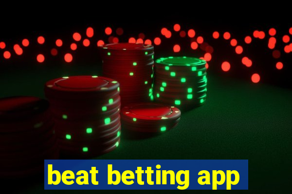 beat betting app