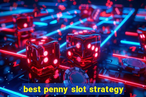 best penny slot strategy