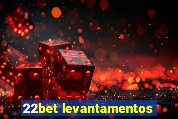 22bet levantamentos