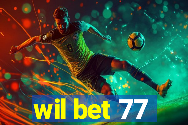 wil bet 77