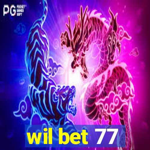 wil bet 77