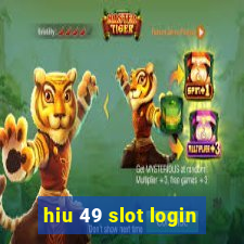 hiu 49 slot login