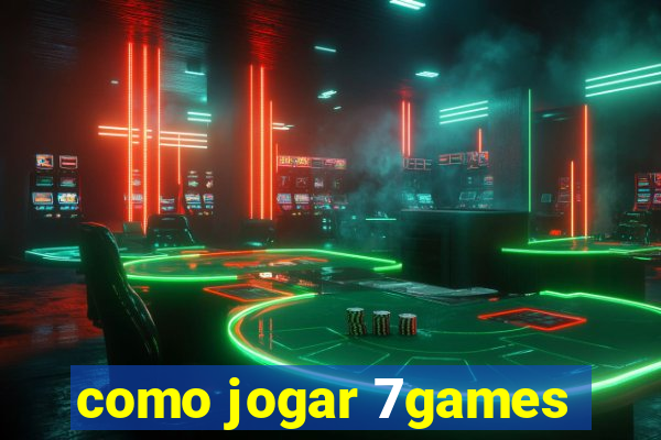 como jogar 7games