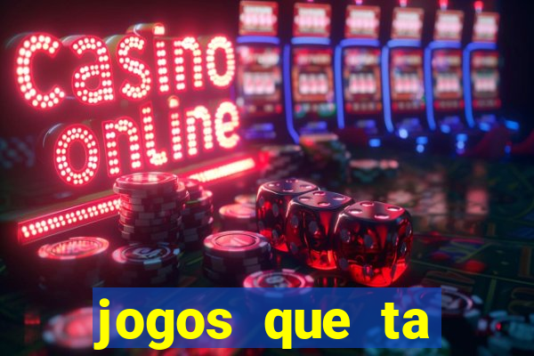 jogos que ta pagando agora