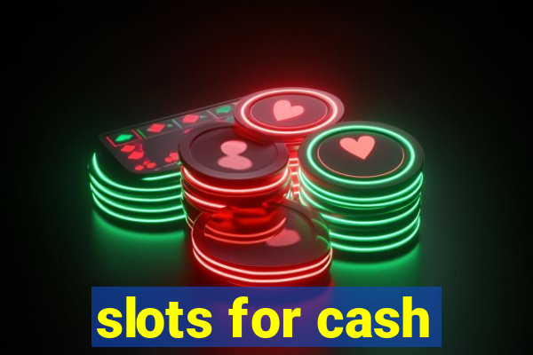 slots for cash