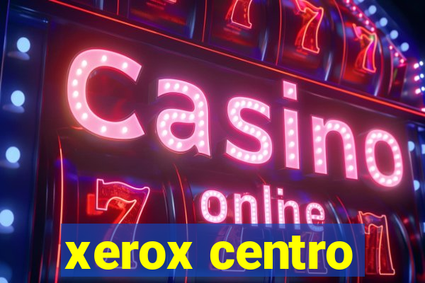 xerox centro