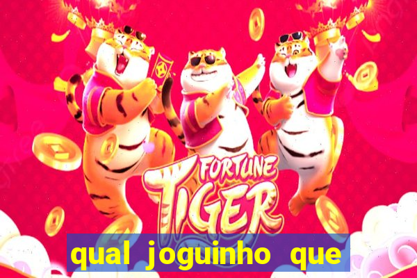 qual joguinho que ganha dinheiro de verdade