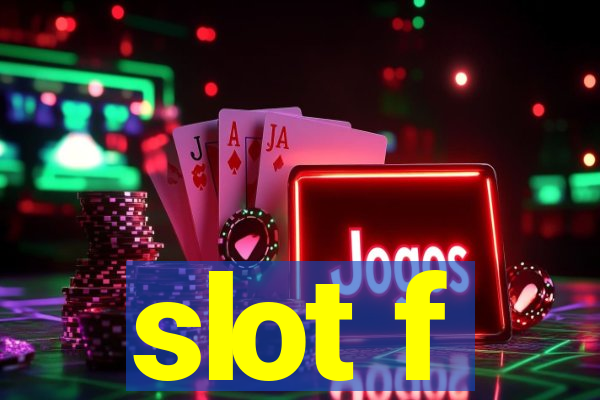 slot f