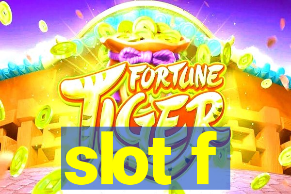 slot f