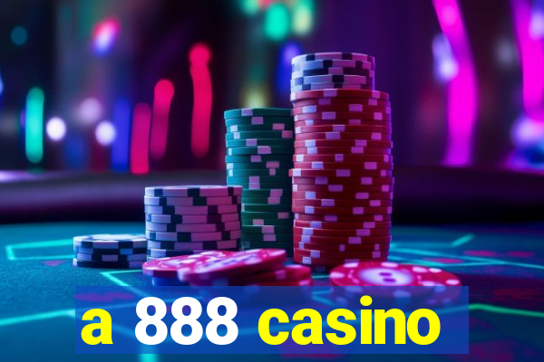 a 888 casino