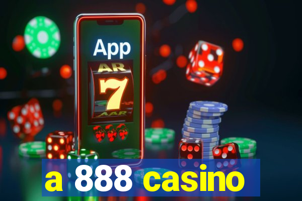 a 888 casino