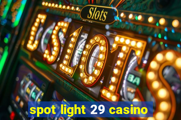 spot light 29 casino