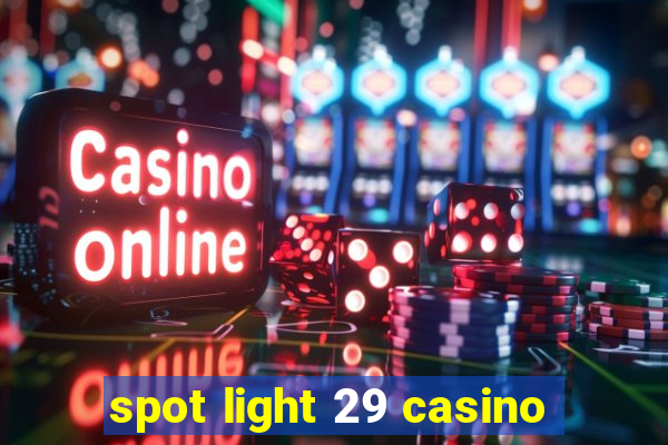 spot light 29 casino